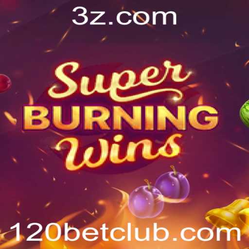 Descubra as Emoções do Jogo SuperBurningWins com 120bet